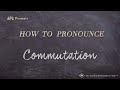 How to Pronounce Commutation (Real Life Examples!)