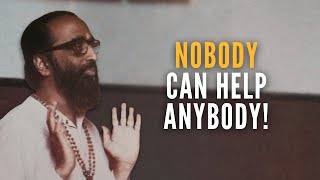 37 of 108 | Nobody can help Anybody! | Swami Chinmayananda  | Bhagavad Gita 6