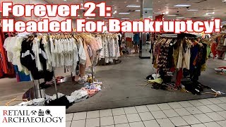 FOREVER 21: Headed For Bankruptcy! | Retail Archaeology