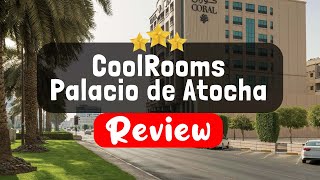 CoolRooms Palacio de Atocha Madrid Review - Is This Hotel Worth It?