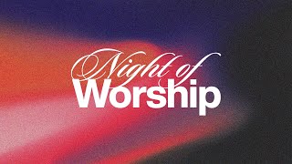 Night Of Worship | May 2024