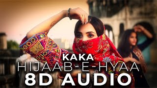 Hijaab E Hyaa 8D Audio Song - Kaka + SLOWED (HIGH QUALITY)🎧