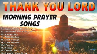 Best Worship Songs 2023 Playlist 🙏 Non Stop Christian Gospel Music 🙏 Morning Prayer Songs