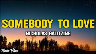 Nicholas Galitzine - Somebody to Love (Lyrics)