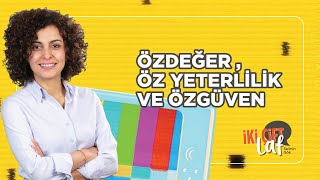 Özdeğer, Öz Yeterlilik ve Özgüven