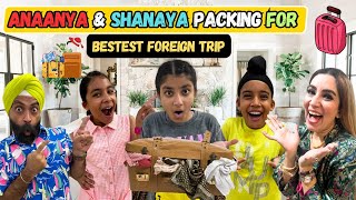 Anaanya & Shanaya Packing For Bestest Foreign Trip | RS 1313 VLOGS | Ramneek Singh 1313