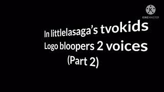 littlelasaga’s tvokids logo bloopers 2 in different voices of scream (part 2)