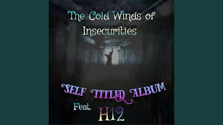 The Cold Winds of Insecurities (feat. H12)