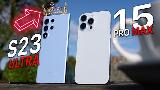 iPhone 15 Pro Max vs Galaxy S23 Ultra - YOU'RE STILL THE ONE! 👑