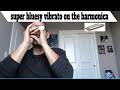 how to get a super bluesy vibrato on the harmonica
