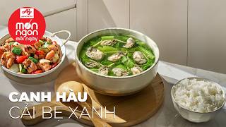 Bổ dưỡng dễ làm CANH HÀU CẢI BẸ XANH thơm thơm mềm mọng | MÓN NGON MỖI NGÀY AJINOMOTO