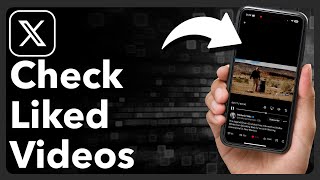 How To Check Liked Videos On X