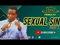 Sexual sin .Effect of a sexual sin by Bishop Harrison K.NGANGA.  PILLARS of faith (part 1).