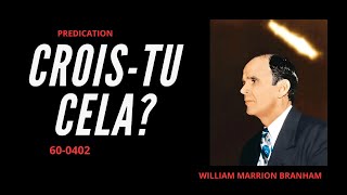 CROIS-TU CELA? - 60-0402 par Rev. William Marrion Branham