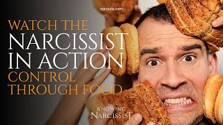 Watch the Narcissist In Action : Control Through Food