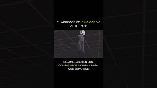 El AGRESOR de IRINA GARCÍA visto en 3D. A quién se parece? #derekrosa #irinagarcía #short #viral