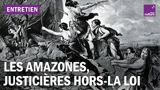 Les Amazones, ces justicières hors-la loi