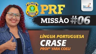 PRF - Missão #06 - Português - CRASE - Yara Coeli PRF - Missão #06 - Português - CRASE - Yara Coeli