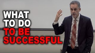 Jordan Peterson: What To Do To Be Successful