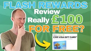 Flash Rewards Review – Really £100 for Free? (It Depends)