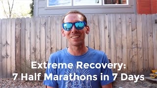 Half Marathon Recovery Extreme: 7 Halfs in 7 Days