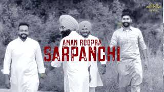 Sarpanchi | Aman Roopra | Official Video | New Punjabi Song 2024 | New Sarpanchi Song | Election2024