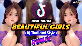BEAUTIFUL GIRLS - TikTok 2023 Remix (Dj Thailand Style) Dj Bharz