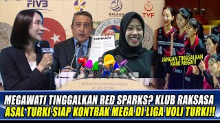 MEGAWATI SIAP TINGGALKAN RED SPARKS? KLUB RAKSASA ASAL TURKI SIAP KONTRAK MEGA DI LIGA VOLI TURKI!!