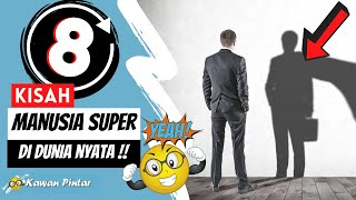 Kisah 8 Manusia Super Di Dunia Nyata - Manusia Dengan Kemampuan Unik Dari Seluruh Dunia