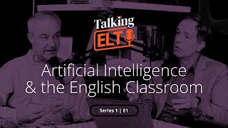 Artificial Intelligence: The Impact on Language Teaching (Talking ELT Episode 1)