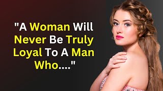 A woman will never be truly loyal to a man who- Amazing Psychological Facts On Love & Human Behavior