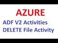 Azure ADF Delete,  GetMetadata Activity with Copy Activity,#AzureADF, #AzureADFTutorial,#DataFactory