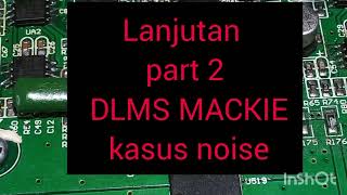 LANJUTAN PART 2 DLMS MACKIE SP260 NOISE