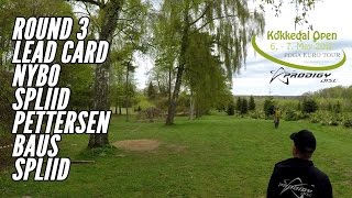 2017 Kokkedal Open pres by Prodigy: Round 3 (Nybo, Spliid, Pettersen, Baus, Spliid)