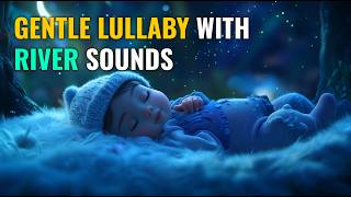 🌊 Calming Lullaby with River Sounds | White Noise for Babies 🎹💤