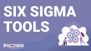 Top Six Sigma Tools Explained | Six Sigma Certification Training | Invensis Learning