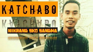 KATCHABO- Nikrang Sko Sangma (Officials audio)