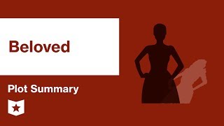 Beloved by Toni Morrison | Plot Summary