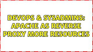 DevOps & SysAdmins: Apache as reverse proxy more resources (2 Solutions!!)