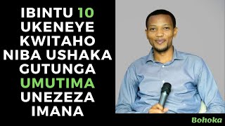 Part 8: Ibintu 10 biranga umuntu ushaka gutunga umutima unezeza Imana