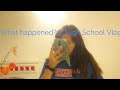 What Happened??// High School Vlog