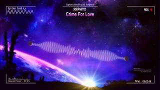 Sephyx - Crime For Love [HQ Original]