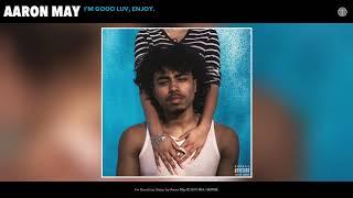 AARON MAY - I'M GOOD LUV, ENJOY. (Official Audio)