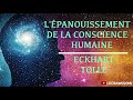 L'ÉPANOUISSEMENT DE LA CONSCIENCE HUMAINE - Eckhart Tolle - livre audio
