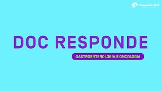 Dúvidas sobre Gastro e Oncologia - DOC RESPONDE