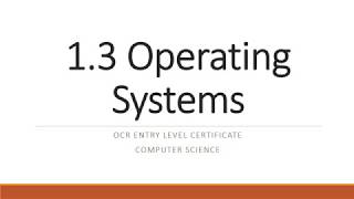 OCR Entry Level Certificate Computer Science 1.3 Operating Systems