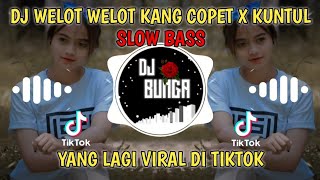 Download Lagu VIRAL TIKTOK DJ WELOT WELOT KANG COPET X KUNTUL SL... MP3 Gratis