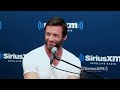 hugh jackman my hardest role was... siriusxm town hall