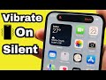 How to Turn on Vibrate on Silent iPhone 16 Pro, 16 Pro Max