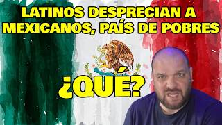 Latinos menosprecian México sin saber que son los reyes de latinoamerica